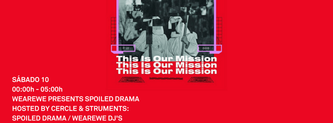 WEAREWE PRESENTS SPOILED DRAMA HOSTED BY CERCLE & STRUMENTS: SPOILED DRAMA + WEAREWE DJ´S image