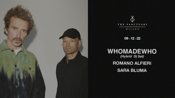 Cover for event: WhoMadeWho (Hybrid Set), Romano Alfieri, Sara Bluma | The Sanctuary Milan |
