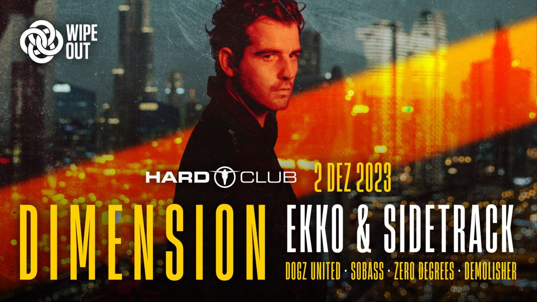 Cartel del evento Wipeout Open Air presents Dimension + Ekko & Sidetrack :: Hard Club, Porto