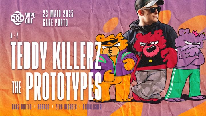 Cover for event: Wipeout Open Air presents Teddy Killerz + The Prototypes :: Gare Porto