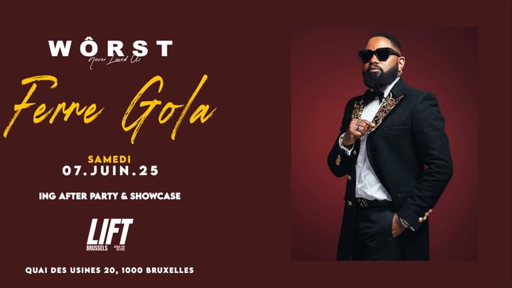 Cover for event: WÔRST • FERRE GOLA • 07 JUIN  • LIFT BRUSSELS
