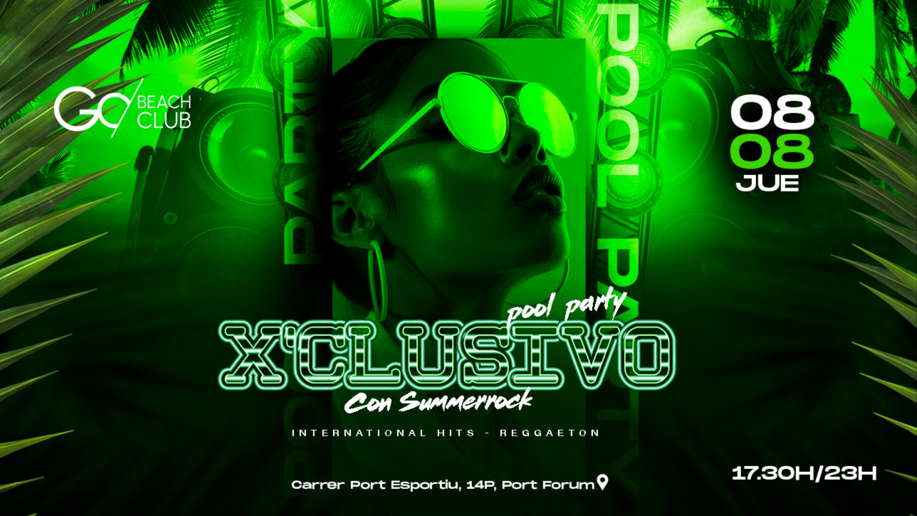 X'CLUSIVO POOL PARTY | from 17:30pm till 23:00pm