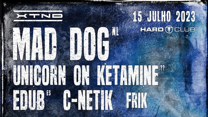 Cover for event: XTND presents Mad Dog + Unicorn on Ketamine + eDUB