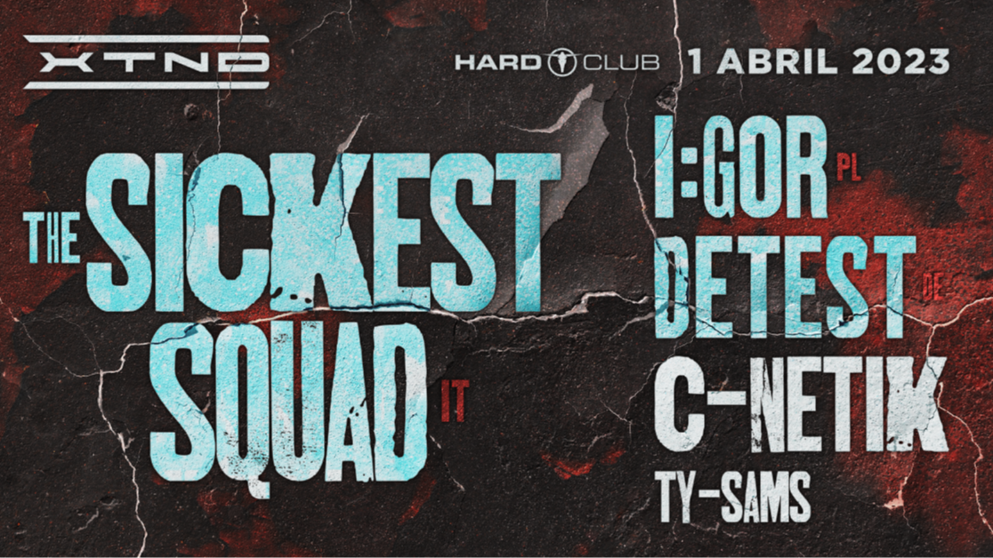 XTND presents The Sickest Squad + Detest + I:Gor image