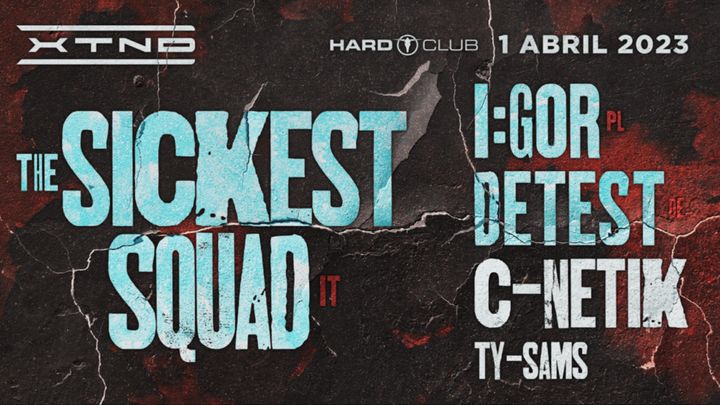 Cover for event: XTND presents The Sickest Squad + Detest + I:Gor