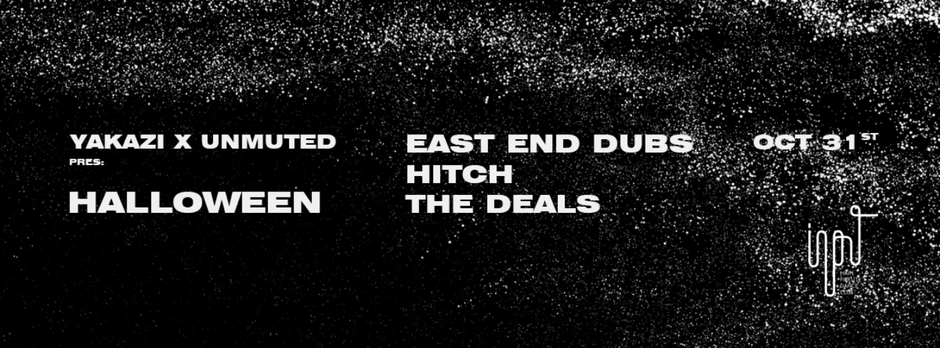 YAKAZI & UNMUTED pres. Halloween with East End Dubs