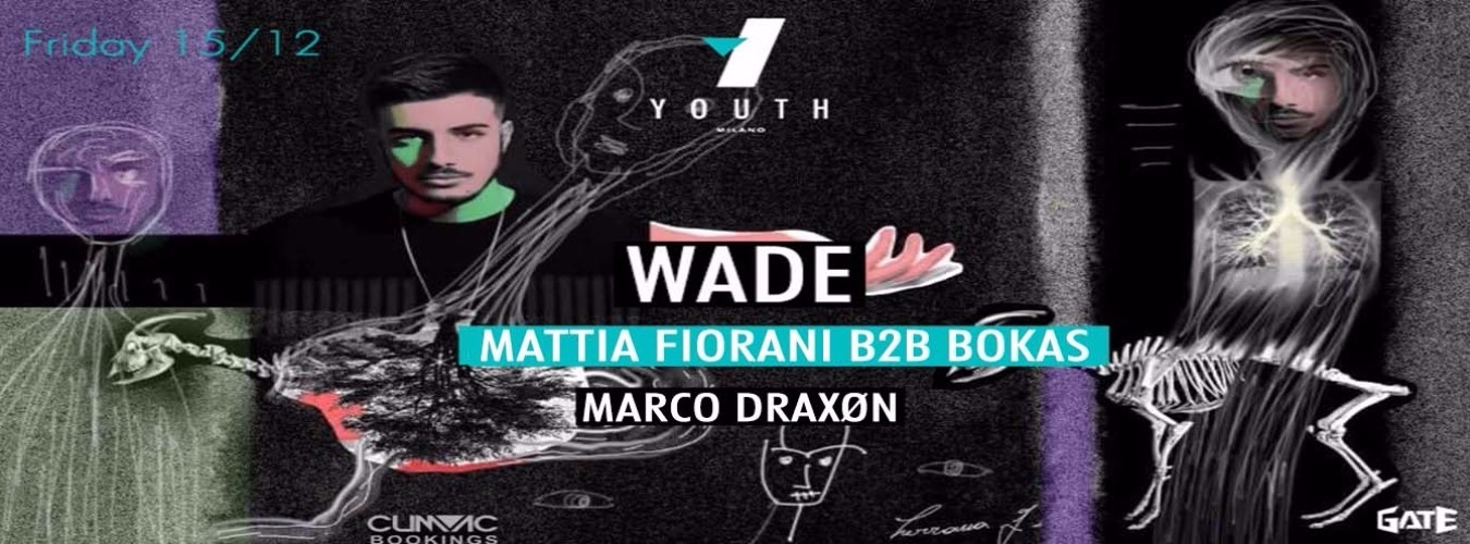 Youth w/ Wade - Mattia Fiorani b2b Bokas - Marco Draxøn image