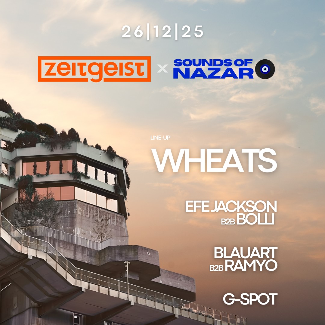 Zeitgeist x Sounds of Nazar w/ Wheats (UK) @ Uebel und Gefährlich image