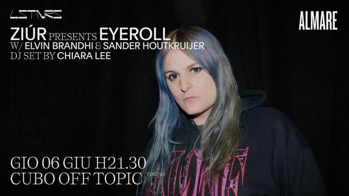 Cover for event: Ziúr presents EYEROLL w/ Elvin Brandhi & Sander Houtkruijer, dj set by Chiara Lee
